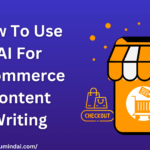 How To Use AI For Ecommerce Content Writing